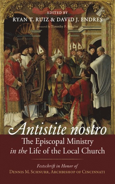 David J. Endres, Ryan T. Ruiz - Antistite nostro: The Episcopal Ministry in the Life of the Local Church, E-bok
