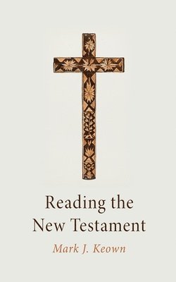 Mark J Keown - Reading the New Testament, Häftad. Tillgänglighet: Lägg i varukorg