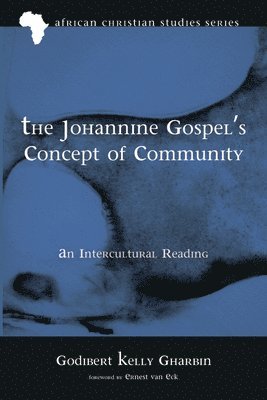 Godibert Kelly Gharbin - Johannine Gospel's Concept of Community, Inbunden. Tillgänglighet: Lägg i varukorg