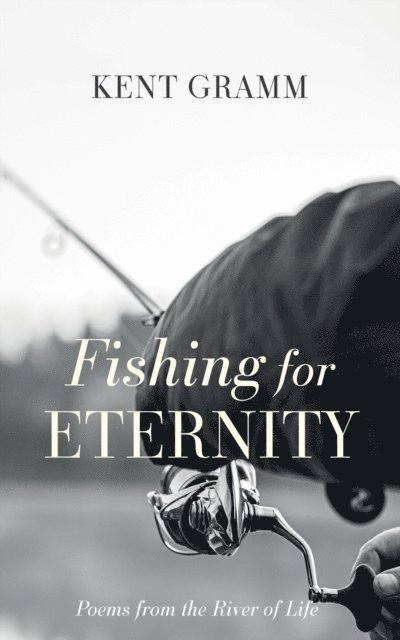 Kent Gramm - Fishing for Eternity, E-bok. Tillgänglighet: Lägg i varukorg