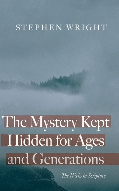 Stephen Wright - Mystery Kept Hidden for Ages and Generations, E-bok