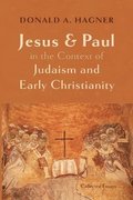 Jesus and Paul in the Context of Judaism and Early Christianity