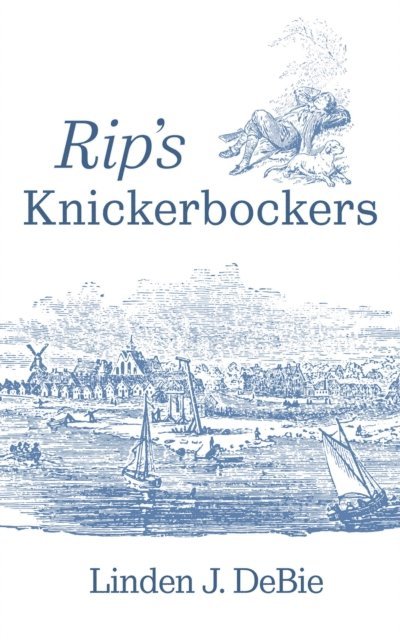 Linden J. DeBie - Rip's Knickerbockers, E-bok