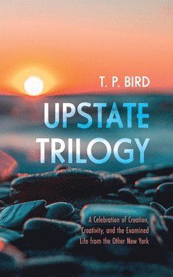 T P Bird - Upstate Trilogy, Häftad
