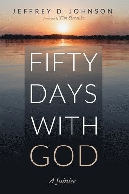 Jeffrey D Johnson - Fifty Days with God, Inbunden