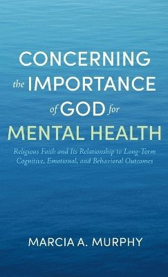 Marcia A Murphy - Concerning the Importance of God for Mental Health, Inbunden