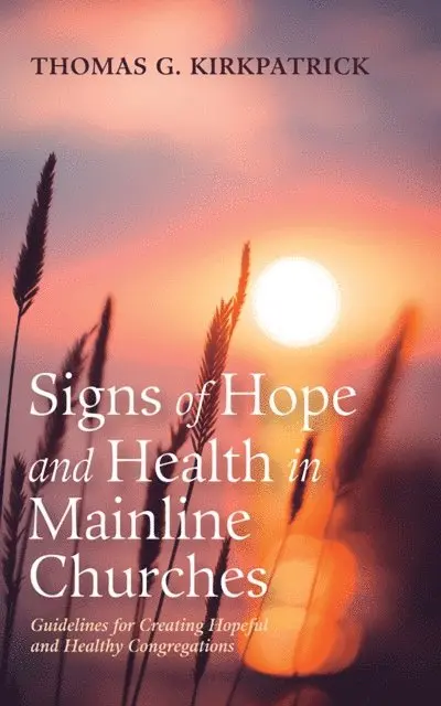 Thomas G. Kirkpatrick - Signs of Hope and Health in Mainline Churches, E-bok. Tillgänglighet: Lägg i varukorg