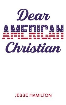 Jesse Hamilton - Dear American Christian, Häftad