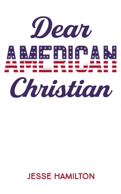 Jesse Hamilton - Dear American Christian, E-bok