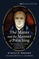 Steele B Wright - Matter and the Manner of Preaching, Häftad