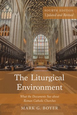 Liturgical Environment, Fourth Edition, Updated and Revised