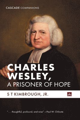 S T Kimbrough Jr - Charles Wesley, a Prisoner of Hope, Inbunden. Tillgänglighet: Lägg i varukorg