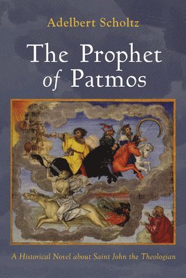Adelbert Scholtz - Prophet of Patmos, Inbunden