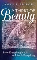 James S Spiegel - Thing of Beauty, Inbunden