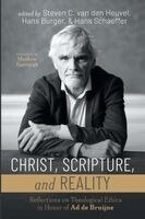 Steven C. Van Den Heuvel, Hans Burger - Christ, Scripture, and Reality: Reflections on Theological Ethics in Honor of AD de Bruijne, Häftad