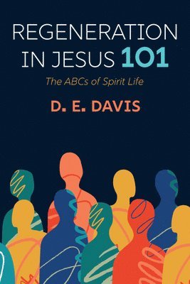D E Davis - Regeneration in Jesus 101, Inbunden. Tillgänglighet: Lägg i varukorg