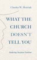 Charles W Hedrick - What the Church Doesn't Tell You, Inbunden
