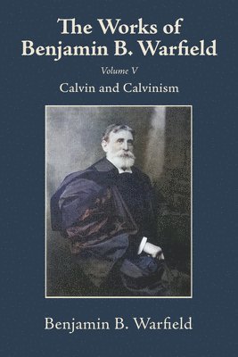 Benjamin B Warfield - Works of Benjamin B. Warfield, Volume V, Inbunden