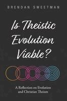 Brendan Sweetman - Is Theistic Evolution Viable?, Häftad