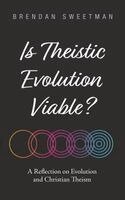 Brendan Sweetman - Is Theistic Evolution Viable?, Inbunden
