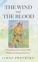James Prothero - Wind and the Blood, Inbunden