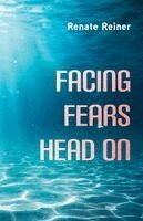 Renate Reiner - Facing Fears Head on, Häftad