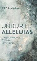 Jill Y Crainshaw - Unburied Alleluias, Inbunden