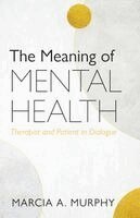 Marcia A Murphy - Meaning of Mental Health, Häftad