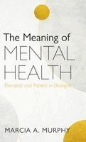 Marcia A. Murphy - The Meaning of Mental Health, Inbunden