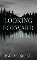 Paul O Ingram - Looking Forward and Back, Häftad