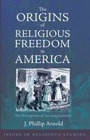 J Phillip Arnold - Origins of Religious Freedom in America, Häftad