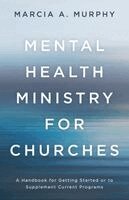 Marcia A Murphy - Mental Health Ministry for Churches, Häftad. Tillgänglighet: Lägg i varukorg