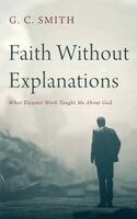 G C Smith - Faith Without Explanations, Inbunden. Tillgänglighet: Lägg i varukorg