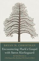 Bryan M Christman - Encountering Mark's Gospel with Soren Kierkegaard, Häftad. Tillgänglighet: Lägg i varukorg