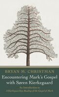 Bryan M Christman - Encountering Mark's Gospel with Soren Kierkegaard, Inbunden. Tillgänglighet: Lägg i varukorg