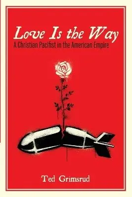 Ted Grimsrud - Love Is the Way, Häftad. Tillgänglighet: Lägg i varukorg