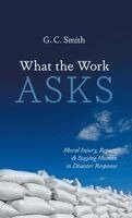 G C Smith - What the Work Asks, Inbunden