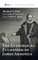 Thomas E Dow, James R Payton Jr - Evangelical Ecumenism of James Arminius, Inbunden