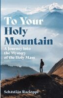 Sebastián Racioppi - To Your Holy Mountain, Häftad