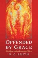 G C Smith - Offended by Grace, Häftad