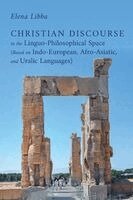 Elena Libba - Christian Discourse in the Linguo-Philosophical Space (Based on Indo-European, Afro-Asiatic, and Uralic Languages), Häftad