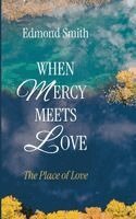 Edmond Smith - When Mercy Meets Love, Häftad. Tillgänglighet: Lägg i varukorg