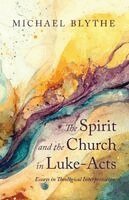 Michael Blythe - Spirit and the Church in Luke-Acts, Häftad