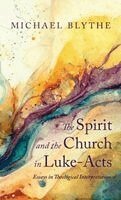 Michael Blythe - Spirit and the Church in Luke-Acts, Inbunden
