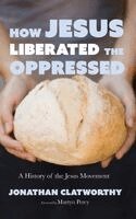 Jonathan Clatworthy - How Jesus Liberated the Oppressed, Inbunden. Tillgänglighet: Lägg i varukorg