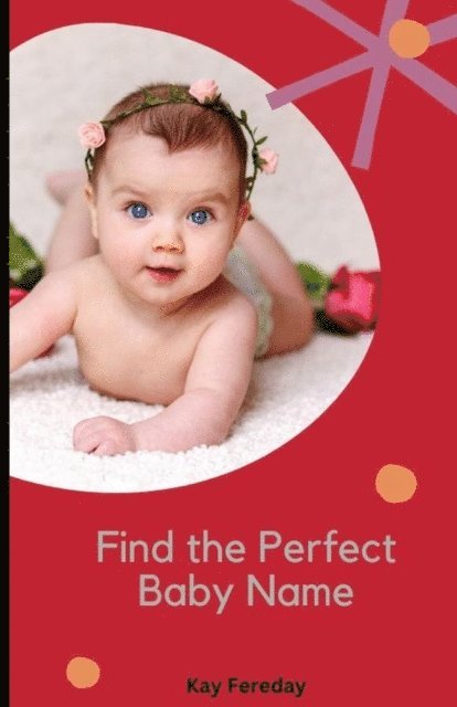 Kay Fereday - Find the Perfect Baby Name, E-bok. Tillgänglighet: Lägg i varukorg