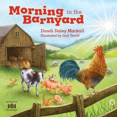 Dandi Daley Mackall - Morning in the Barnyard: Kids' Favorite Farm Animals Start the Day by Praising God!, Kartonnage