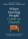 When Hurting People Come to Church