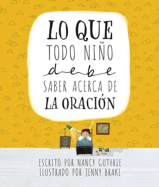 Lo que todo nino debe saber acerca de la oracion