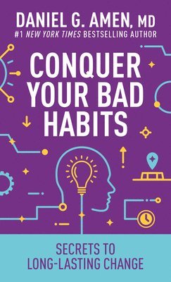 MD Daniel G. Amen - Conquer Your Bad Habits, Häftad